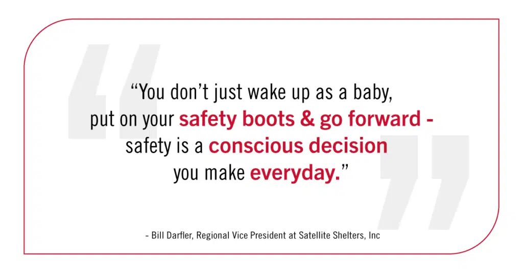 "You don't just wake up as a baby, put on your safety boots and go forward - safety is a conscious decision you make every day." Bill Darfler